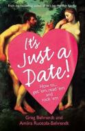 It's Just a Date di Greg Behrendt, Amiira Ruotola-Behrendt edito da HarperCollins Publishers