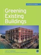 Greening Existing Buildings di Jerry Yudelson edito da MCGRAW HILL BOOK CO