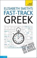 Fast-Track Greek [With Book(s)] di Elisabeth Smith edito da Teach Yourself