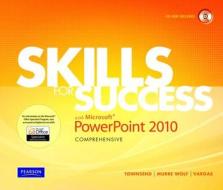 Skills For Success With Microsoft Powerpoint 2010, Comprehensive di Kris Townsend, Stephanie Murre Wolf, Alicia Vargas edito da Pearson Education (us)