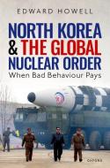North Korea And The Global Nuclear Order di Howell edito da OUP Oxford