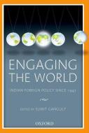 Engaging the World: Indian Foreign Policy Since 1947 di Sumit Gunguly, Sumit Ganguly edito da OXFORD UNIV PR