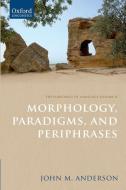 Morphology, Paradigms, and Periphrases di John M. Anderson edito da OXFORD UNIV PR