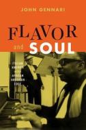 Flavor and Soul - Italian America at Its African American Edge di John Gennari edito da University of Chicago Press