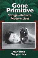 Gone Primitive di Marianna Torgovnick edito da University of Chicago Press