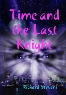Time and the Last Knight di Richard Stevens edito da LULU PR