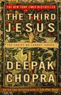 The Third Jesus: The Christ We Cannot Ignore di Deepak Chopra edito da THREE RIVERS PR