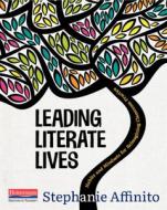 Leading Literate Lives: Habits and Mindsets for Reimagining Classroom Practice di Stephanie Affinito edito da HEINEMANN EDUC BOOKS