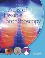 Atlas of Flexible Bronchoscopy di Pallav Shah edito da Taylor & Francis Ltd.