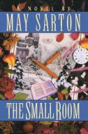 The Small Room di May Sarton edito da W W NORTON & CO