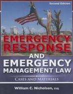 Emergency Response and Emergency Management Law: Cases and Materials di William C. Nicholson edito da Charles C. Thomas Publisher