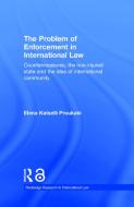 The Problem of Enforcement in International Law di Elena Katselli Proukaki edito da Taylor & Francis Ltd