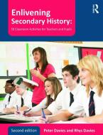 Enlivening Secondary History: 50 Classroom Activities for Teachers and Pupils di Peter Davies, Rhys Davies edito da Taylor & Francis Ltd