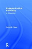 Engaging Political Philosophy: An Introduction di Robert B. Talisse edito da ROUTLEDGE
