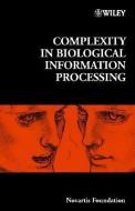Complexity in Biological Information Processing di Gregory R. Bock edito da Wiley-Blackwell
