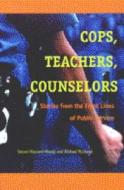Maynard-Moody, S:  Cops, Teachers, Counsellors di Steven Maynard-Moody edito da University of Michigan Press