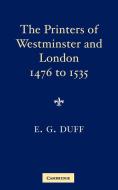 The Printers, Stationers and Bookbinders of Westminster and London from 1476 to 1535 di E. Gordon Duff edito da Cambridge University Press