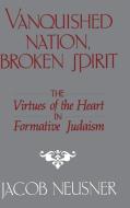 Vanquished Nation, Broken Spirit di Jacob Neusner edito da Cambridge University Press