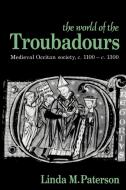 The World of the Troubadours di Linda Paterson edito da Cambridge University Press
