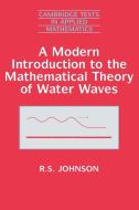 A Modern Introduction to the Mathematical Theory of Water Waves di R. S. Johnson, Johnson, Robin Stanley Johnson edito da Cambridge University Press