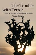 The Trouble with Terror di Tamar (Tel-Aviv University) Meisels edito da Cambridge University Press
