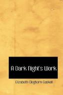 A Dark Night's Work di Elizabeth Cleghorn Gaskell edito da Bibliolife