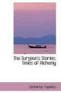 The Surgeon's Stories di Zacharias Topelius edito da Bibliolife