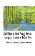 Dell'uso E Dei Pregj Della Lingua Italiana Libri Tre di Giovanni Francesco Galeani Napione edito da Bibliolife