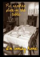 Put Another Plate on the Table Second Edition: I'm Coming Home di Laura J. Behan edito da Irish Eyes Publishing