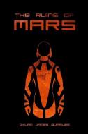 The Ruins of Mars di Dylan James Quarles edito da Dylan James Quarles