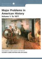 Major Problems In American History di Jon Gjerde, Elizabeth Cobbs Hoffman edito da Cengage Learning, Inc