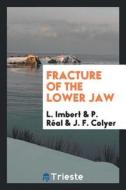 Fracture of the Lower Jaw di L. Imbert, P. Real, J. F. Colyer edito da LIGHTNING SOURCE INC