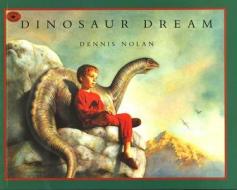 Dinosaur Dream di Dennis Nolan edito da ALADDIN
