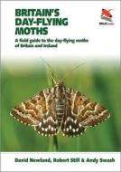 Britain's Day-flying Moths di David Newland, Robert Still, Andy Swash edito da Princeton University Press