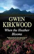 When the Heather Blooms di Gwen Kirkwood edito da Severn House Publishers