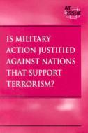 Is Military Action Justified Against Nations That Support Terrorism? di G. L. Kane, M. Haugen David, James Torr edito da Greenhaven Press