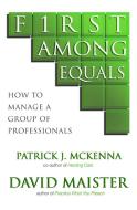 First Among Equals di Patrick J. McKenna, David H. Maister edito da Simon & Schuster