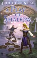 A Play of Shadow di Julie E. Czerneda edito da DAW BOOKS