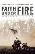 Faith Under Fire di Steve Rabey edito da Thomas Nelson Publishers