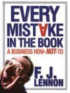 Every Mistake in the Book: A Business How-Not-To di F. J. Fenton edito da Castle Books