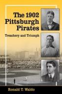 Waldo, R:  The 1902 Pittsburgh Pirates di Ronald T. Waldo edito da McFarland