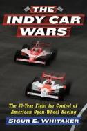 Whitaker, S:  The Indy Car Wars di Sigur E. Whitaker edito da McFarland