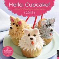 Hello, Cupcake! 2015 Wall di Karen Tack, Alan Richardson edito da Universe Publishing