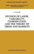 Division of Labor, Variability, Coordination, and the Theory of Firms and Markets di A. Camacho edito da Springer Netherlands