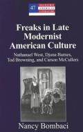 Freaks in Late Modernist American Culture di Nancy Bombaci edito da Lang, Peter