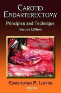 Carotid Endarterectomy di Christopher M. Loftus edito da Taylor & Francis Inc