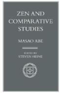 Abe: Zen & Comparative Studies Pa di Masao Abe edito da UNIV OF HAWAII PR