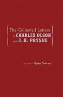The Collected Letters of Charles Olson and J. H. Prynne edito da University of New Mexico Press