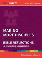 Holy Habits Bible Reflections: Making More Disciples di Andrew Roberts edito da BRF (The Bible Reading Fellowship)