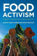 Food Activism: Agency, Democracy and Economy edito da BLOOMSBURY ACADEMIC